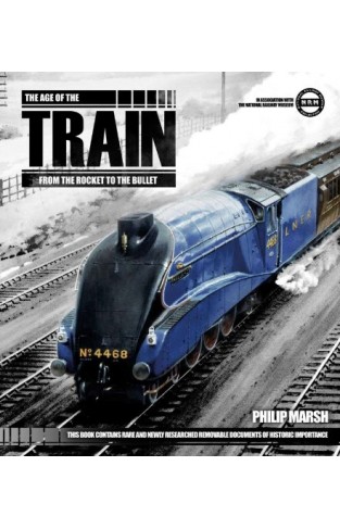 The Age of the Train: From the Rocket to the Bullet Hardcover